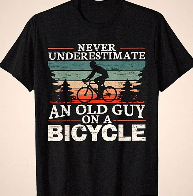 Never Underestimate an Old Man On A Bicycle for a Cycling T-Shirt S-4XL